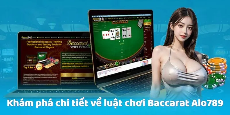 kham-pha-chi-tiet-ve-luat-choi-baccarat-alo789